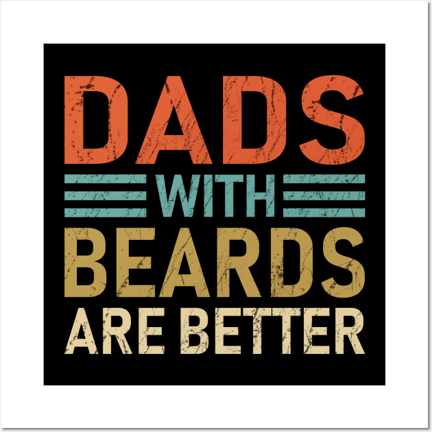 Dads With Beards Are Better Wall Art by DragonTees